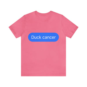 Duck Cancer Short Sleeve Tee