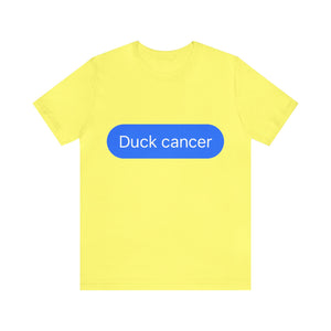 Duck Cancer Short Sleeve Tee